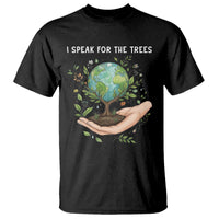 I Speak For The Trees T Shirt Earth Day Awareness