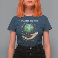 I Speak For The Trees T Shirt For Women Earth Day Awareness