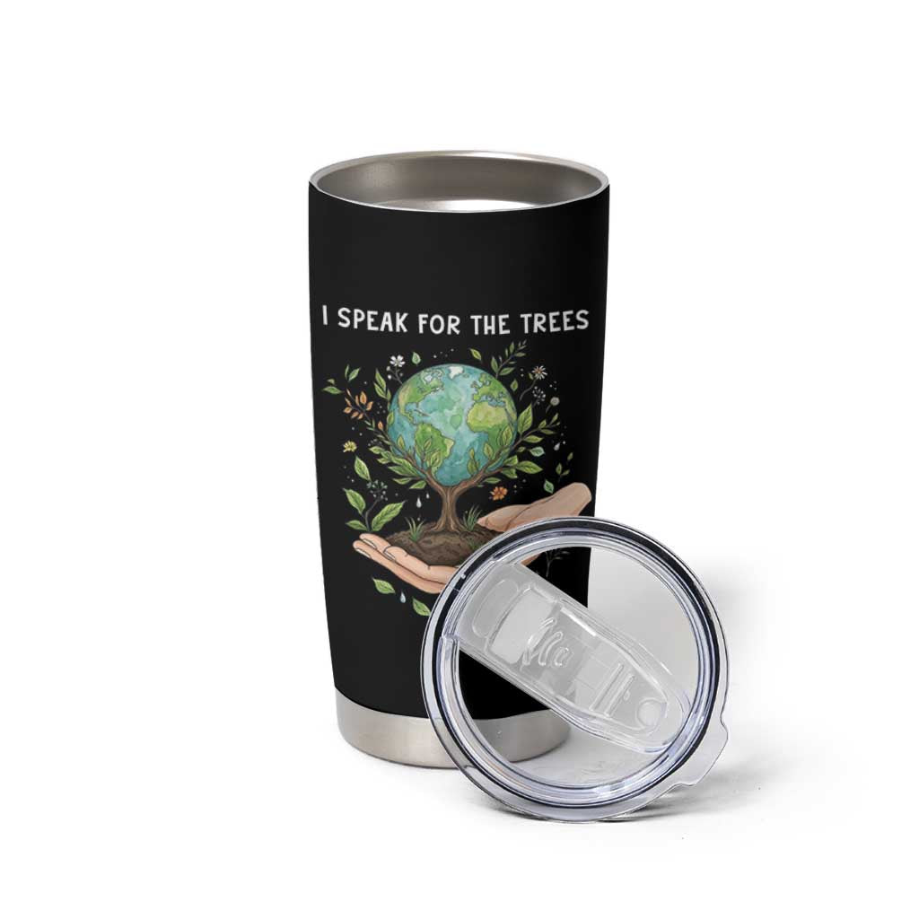 I Speak For The Trees Tumbler Cup Earth Day Awareness