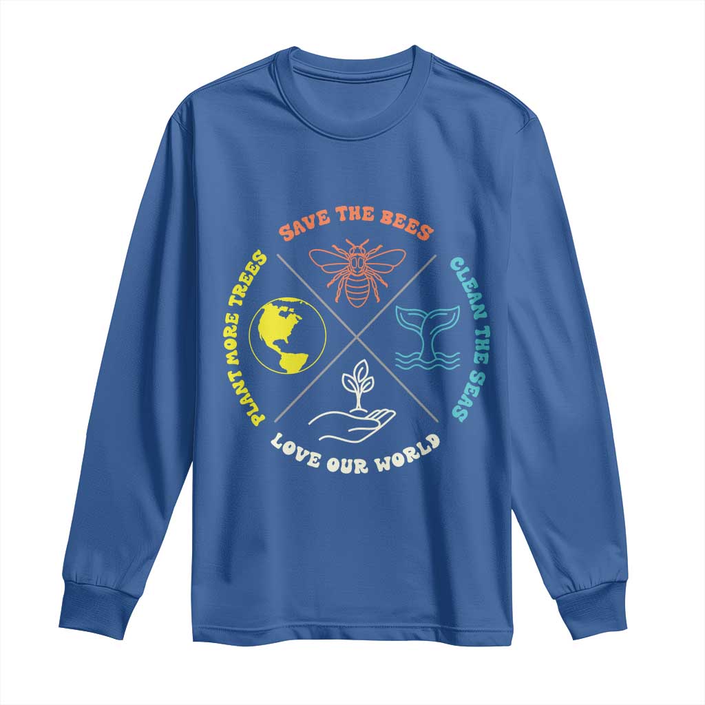 Earth Day Awareness Long Sleeve Shirt Save The Bees Plant More Trees Clean The Seas Titties