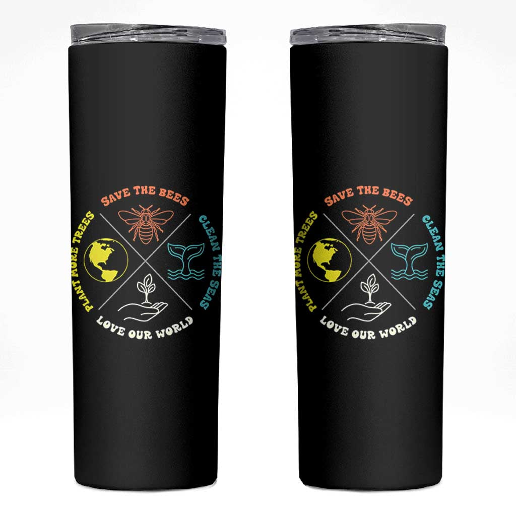 Earth Day Awareness Skinny Tumbler Save The Bees Plant More Trees Clean The Seas Titties