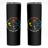 Earth Day Awareness Skinny Tumbler Save The Bees Plant More Trees Clean The Seas Titties
