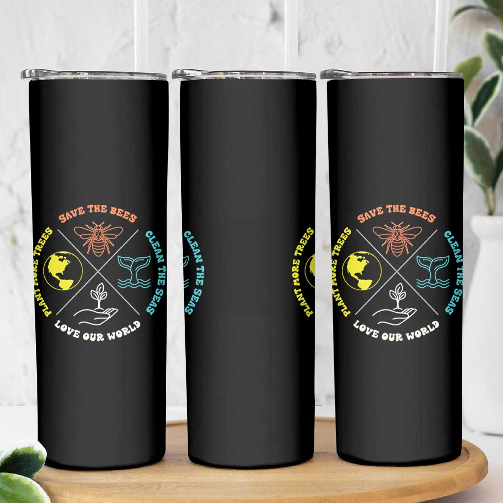 Earth Day Awareness Skinny Tumbler Save The Bees Plant More Trees Clean The Seas Titties