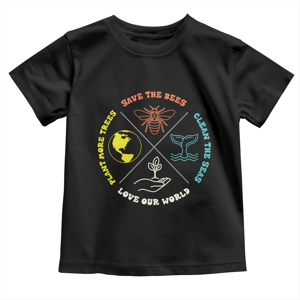 Earth Day Awareness Toddler T Shirt Save The Bees Plant More Trees Clean The Seas Titties