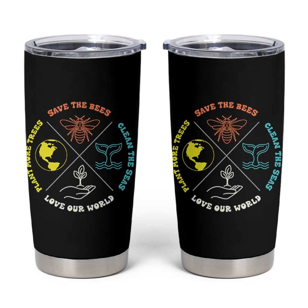 Earth Day Awareness Tumbler Cup Save The Bees Plant More Trees Clean The Seas Titties