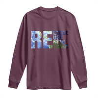 Earth Day Long Sleeve Shirt Recycle Reuse Renew Rethink
