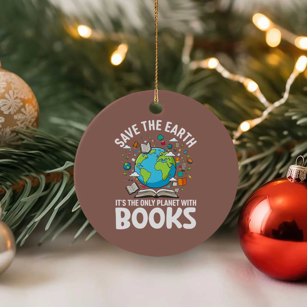 Save the Earth Ceramic Ornament It's the Only Planet with Books