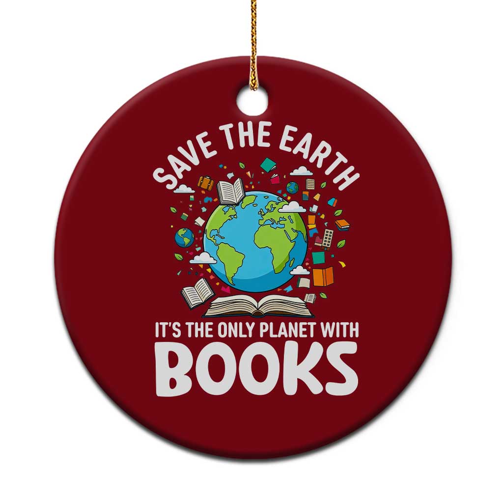 Save the Earth Ceramic Ornament It's the Only Planet with Books