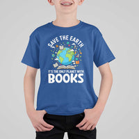 Save the Earth T Shirt For Kid It's the Only Planet with Books