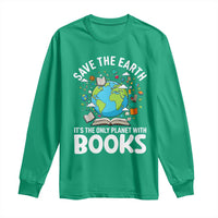 Save the Earth Long Sleeve Shirt It's the Only Planet with Books