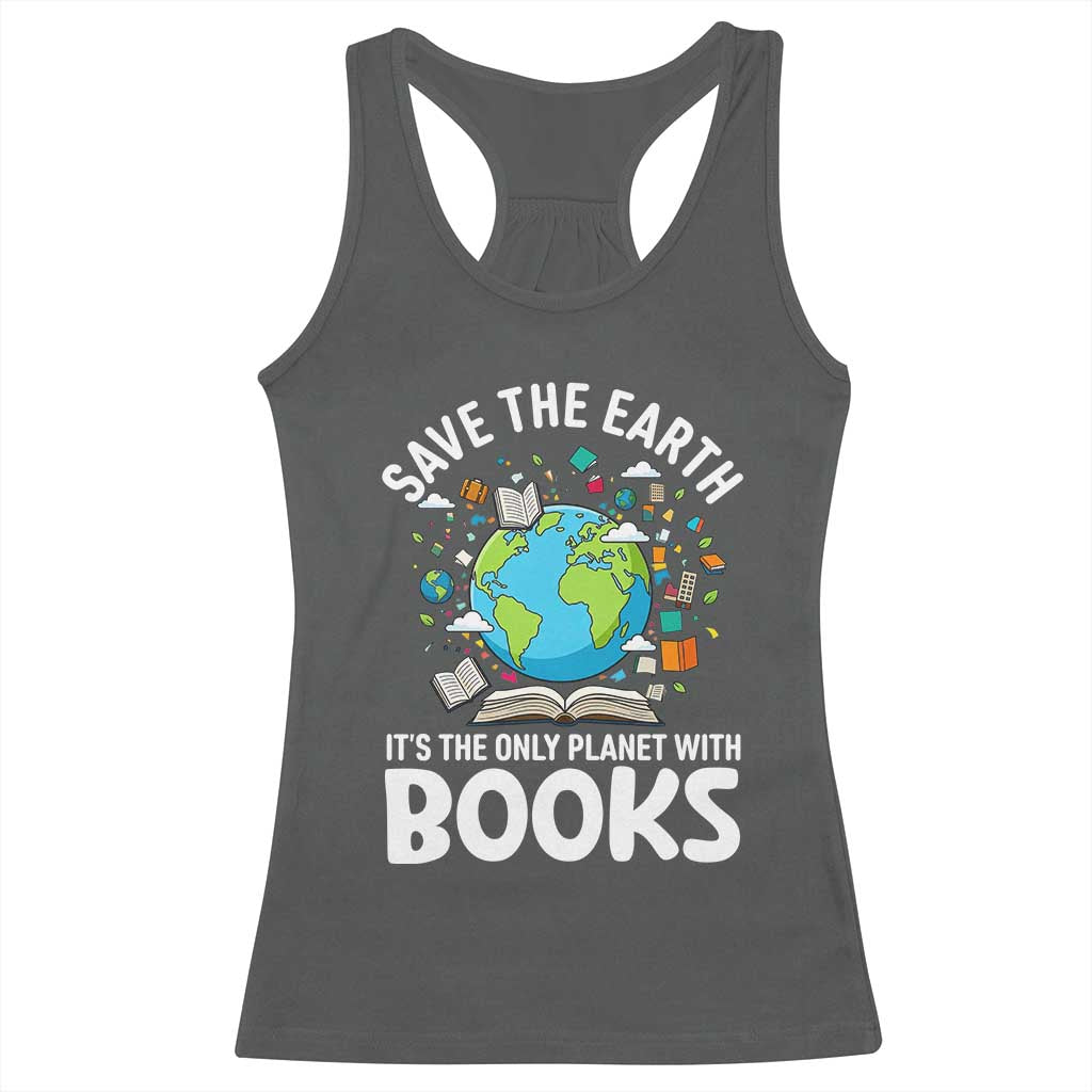 Save the Earth Racerback Tank Top It's the Only Planet with Books