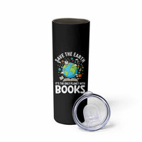 Save the Earth Skinny Tumbler It's the Only Planet with Books