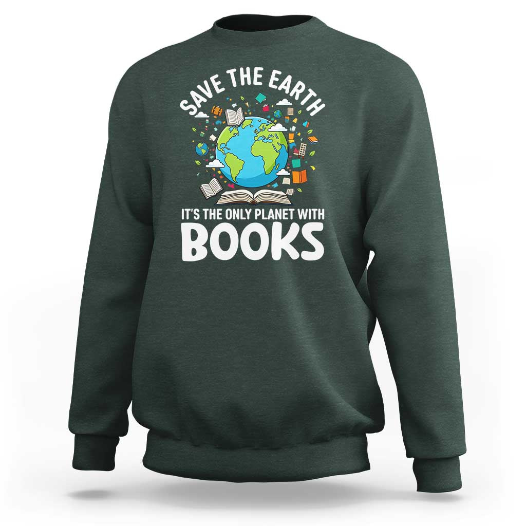 Save the Earth Sweatshirt It's the Only Planet with Books
