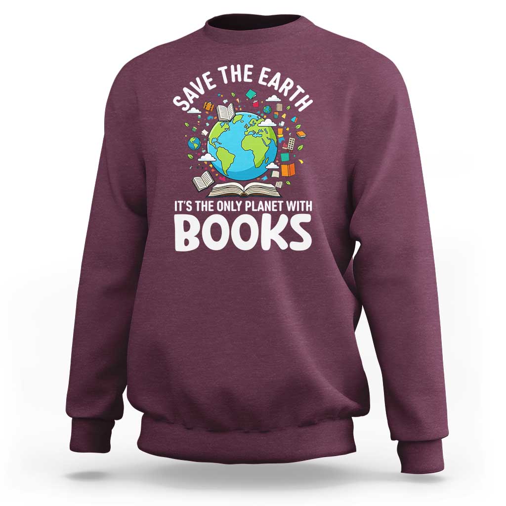 Save the Earth Sweatshirt It's the Only Planet with Books