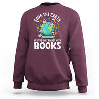 Save the Earth Sweatshirt It's the Only Planet with Books