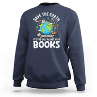Save the Earth Sweatshirt It's the Only Planet with Books