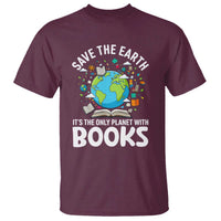 Save the Earth T Shirt It's the Only Planet with Books
