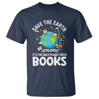 Save the Earth T Shirt It's the Only Planet with Books