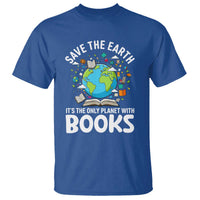 Save the Earth T Shirt It's the Only Planet with Books