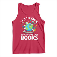 Save the Earth Tank Top It's the Only Planet with Books