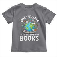 Save the Earth Toddler T Shirt It's the Only Planet with Books
