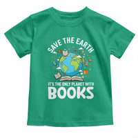 Save the Earth Toddler T Shirt It's the Only Planet with Books