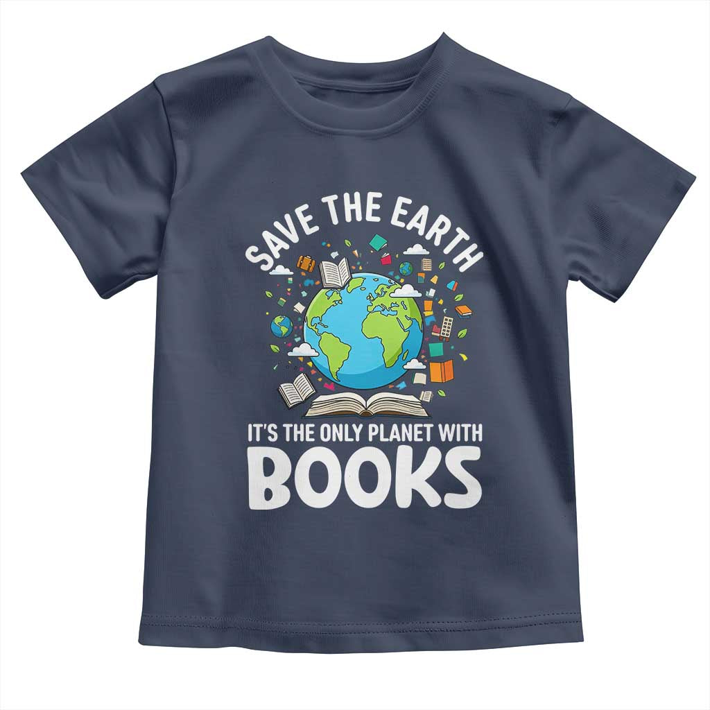 Save the Earth Toddler T Shirt It's the Only Planet with Books