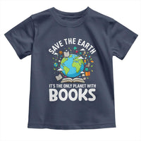 Save the Earth Toddler T Shirt It's the Only Planet with Books