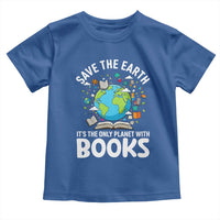 Save the Earth Toddler T Shirt It's the Only Planet with Books