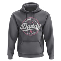 Promoted To Daddy It's A Girl Hoodie Funny Pregnancy Reveal