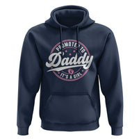 Promoted To Daddy It's A Girl Hoodie Funny Pregnancy Reveal