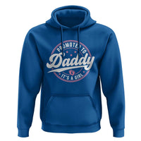 Promoted To Daddy It's A Girl Hoodie Funny Pregnancy Reveal