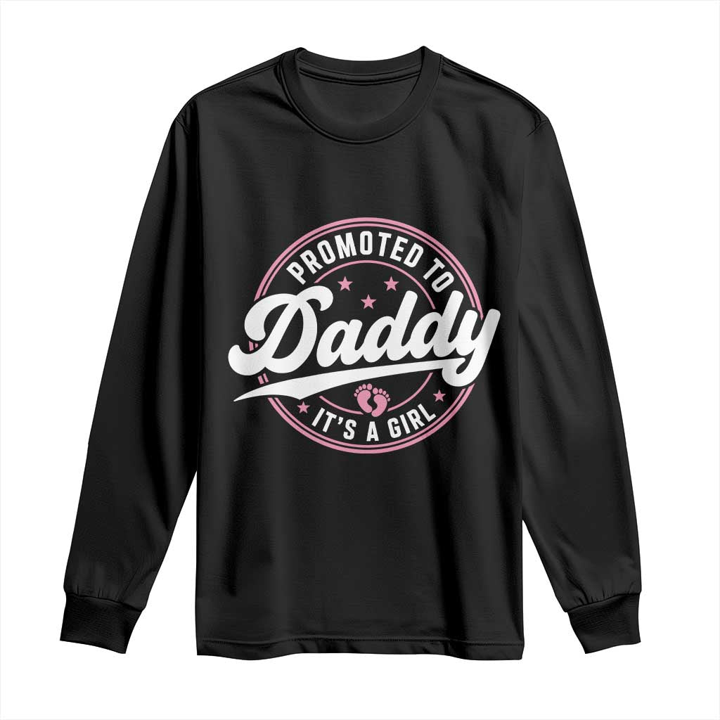 Promoted To Daddy It's A Girl Long Sleeve Shirt Funny Pregnancy Reveal
