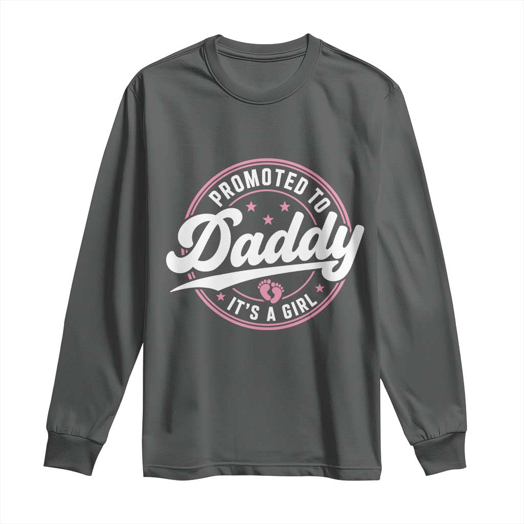 Promoted To Daddy It's A Girl Long Sleeve Shirt Funny Pregnancy Reveal