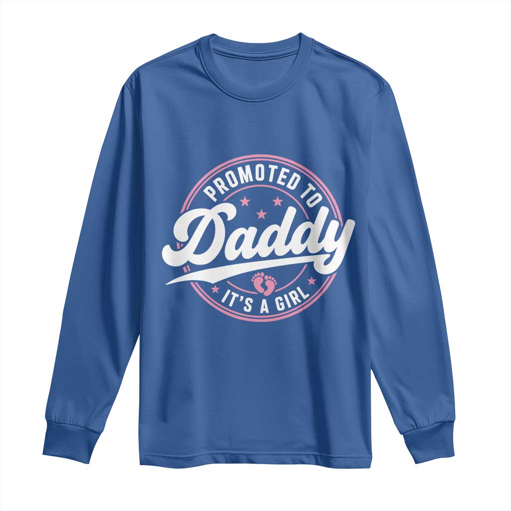 Promoted To Daddy It's A Girl Long Sleeve Shirt Funny Pregnancy Reveal