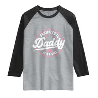 Promoted To Daddy It's A Girl Raglan Shirt Funny Pregnancy Reveal