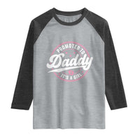 Promoted To Daddy It's A Girl Raglan Shirt Funny Pregnancy Reveal