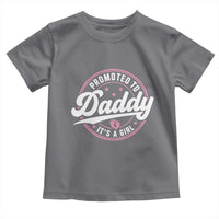 Promoted To Daddy It's A Girl Toddler T Shirt Funny Pregnancy Reveal