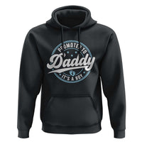 Promoted To Daddy It's A Boy Hoodie Funny Pregnancy Reveal