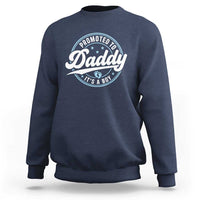 Promoted To Daddy It's A Boy Sweatshirt Funny Pregnancy Reveal