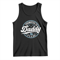 Promoted To Daddy It's A Boy Tank Top Funny Pregnancy Reveal