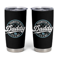 Promoted To Daddy It's A Boy Tumbler Cup Funny Pregnancy Reveal