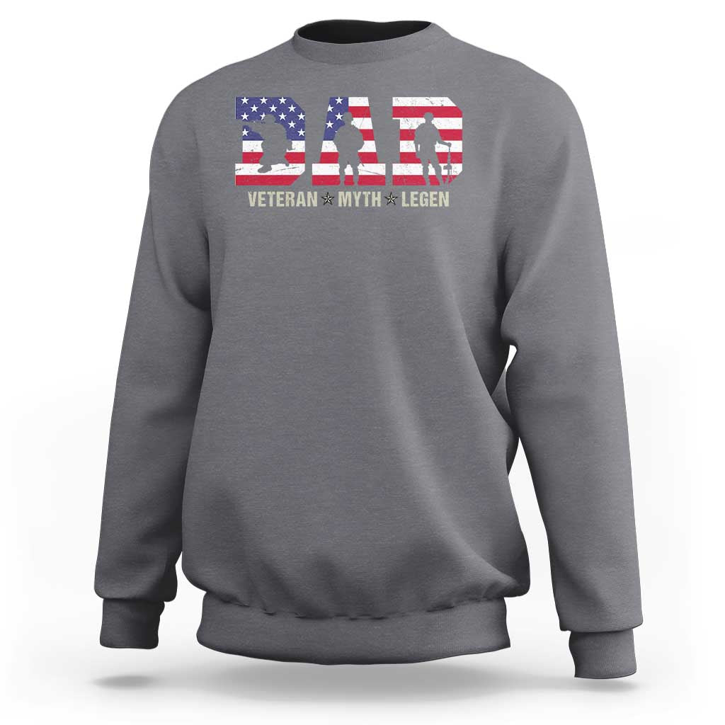 Veteran Dad The Myth Legend Sweatshirt Cool Father's Day Military Gifts 4th of July