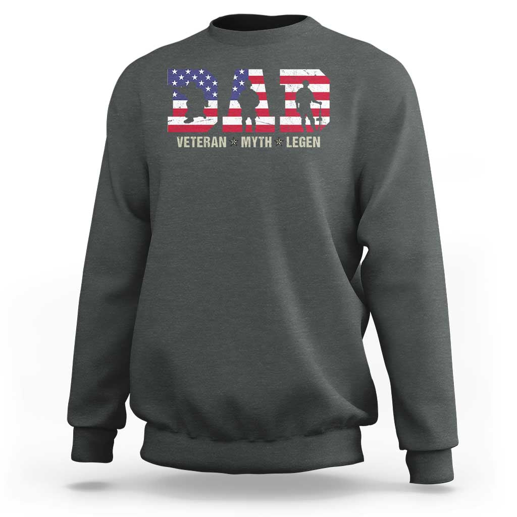 Veteran Dad The Myth Legend Sweatshirt Cool Father's Day Military Gifts 4th of July