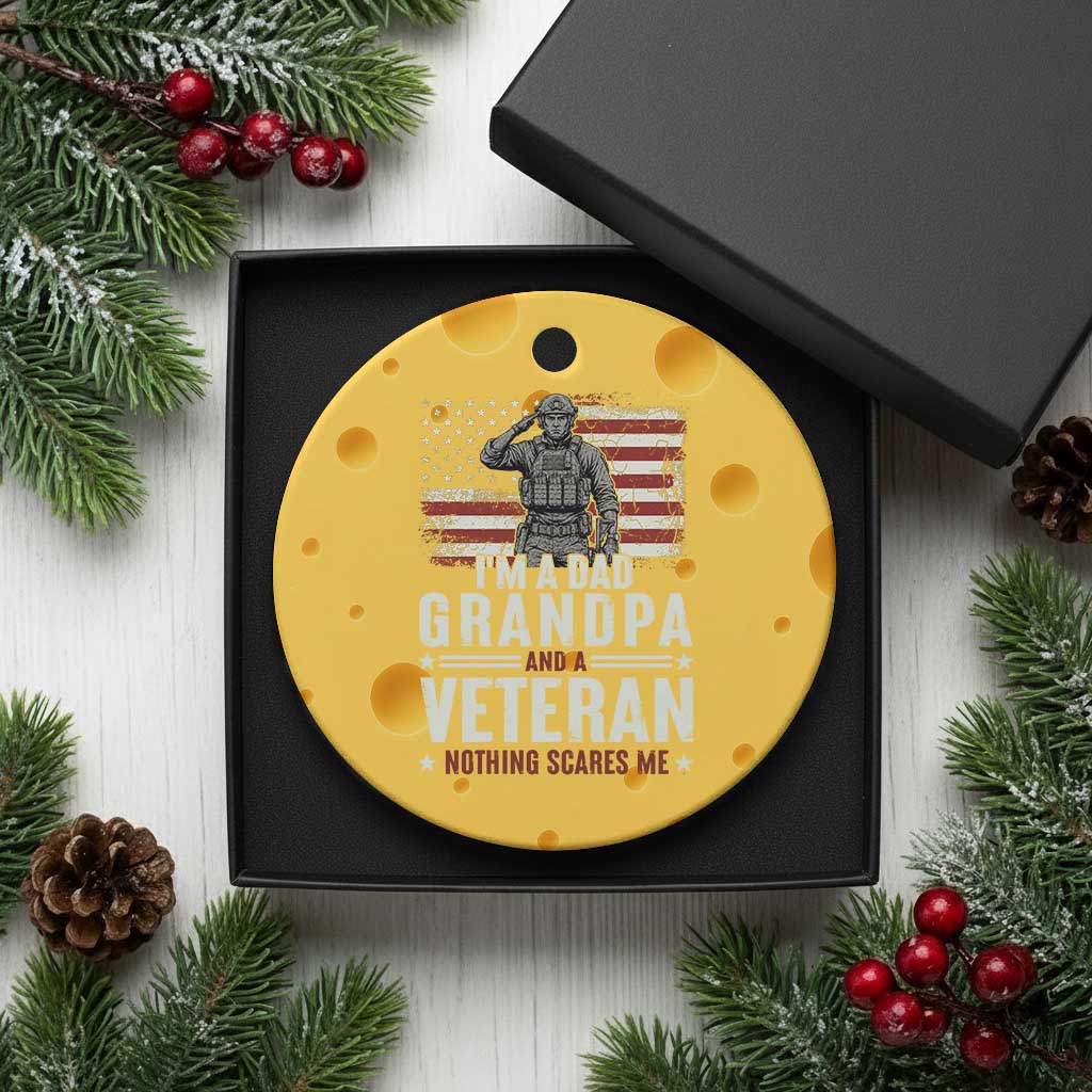 I'm A Dad Grandpa and Veteran Nothing Scares Me Ceramic Ornament Funny Veteran Dad Grandpa Humor