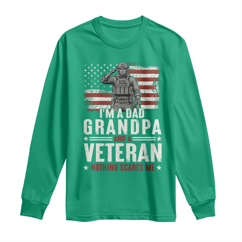 I'm A Dad Grandpa and Veteran Nothing Scares Me Long Sleeve Shirt Funny Veteran Dad Grandpa Humor
