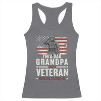 I'm A Dad Grandpa and Veteran Nothing Scares Me Racerback Tank Top Funny Veteran Dad Grandpa Humor