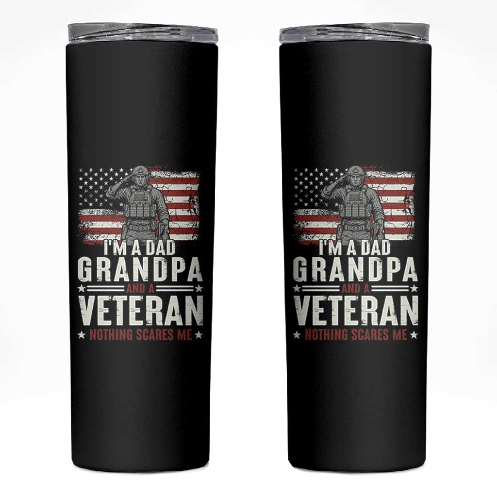 I'm A Dad Grandpa and Veteran Nothing Scares Me Skinny Tumbler Funny Veteran Dad Grandpa Humor