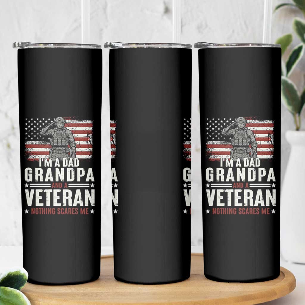 I'm A Dad Grandpa and Veteran Nothing Scares Me Skinny Tumbler Funny Veteran Dad Grandpa Humor