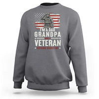 I'm A Dad Grandpa and Veteran Nothing Scares Me Sweatshirt Funny Veteran Dad Grandpa Humor